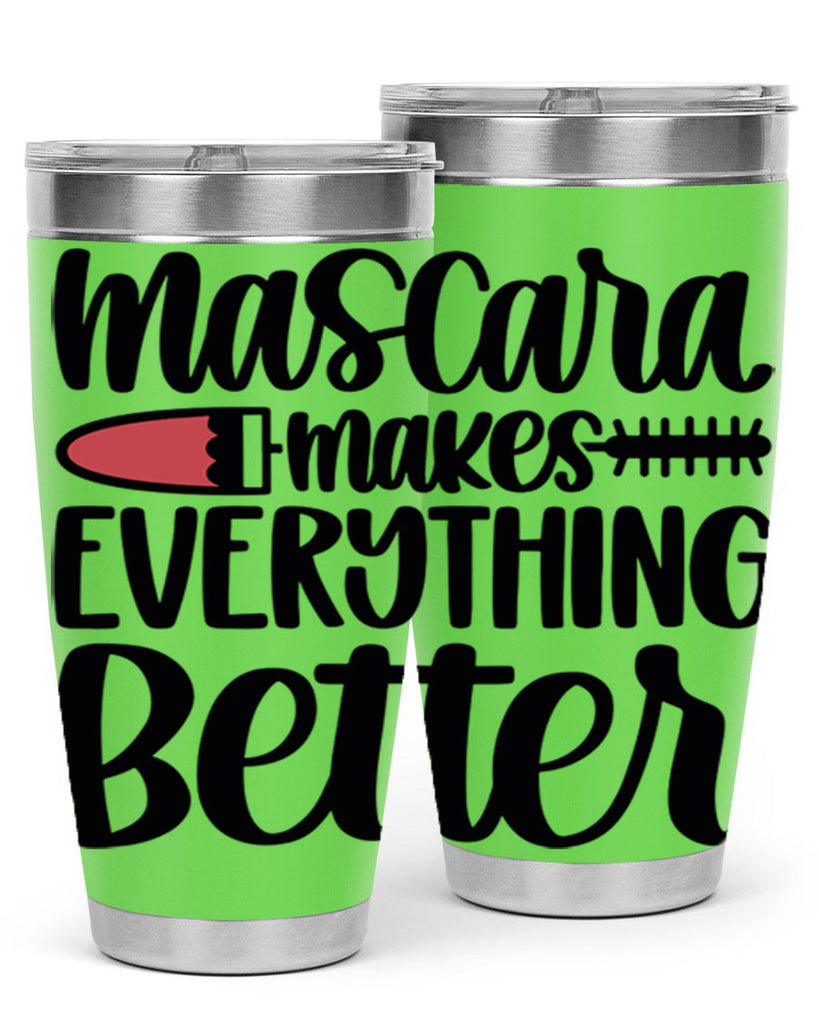 Mascara Makes Everything Better Style 39#- make up- Tumbler