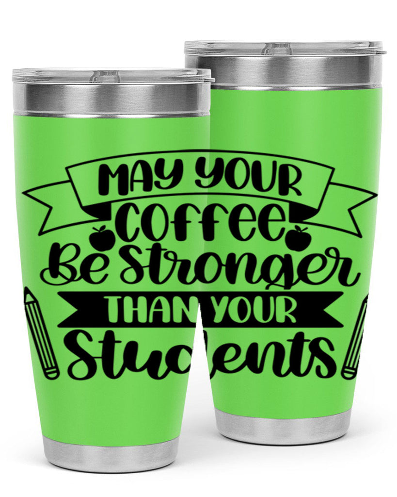 May Your Coffee Be Style 66#- teacher- tumbler