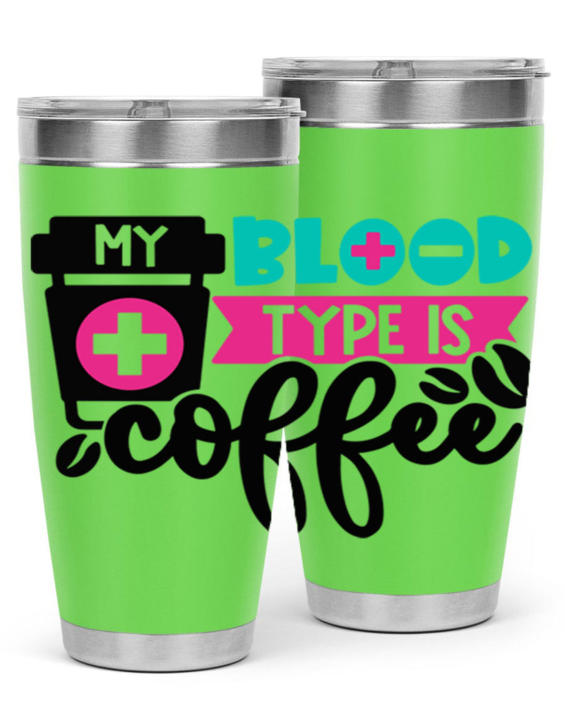 My Blood Type Is Coffee Style Style 130#- nurse- tumbler