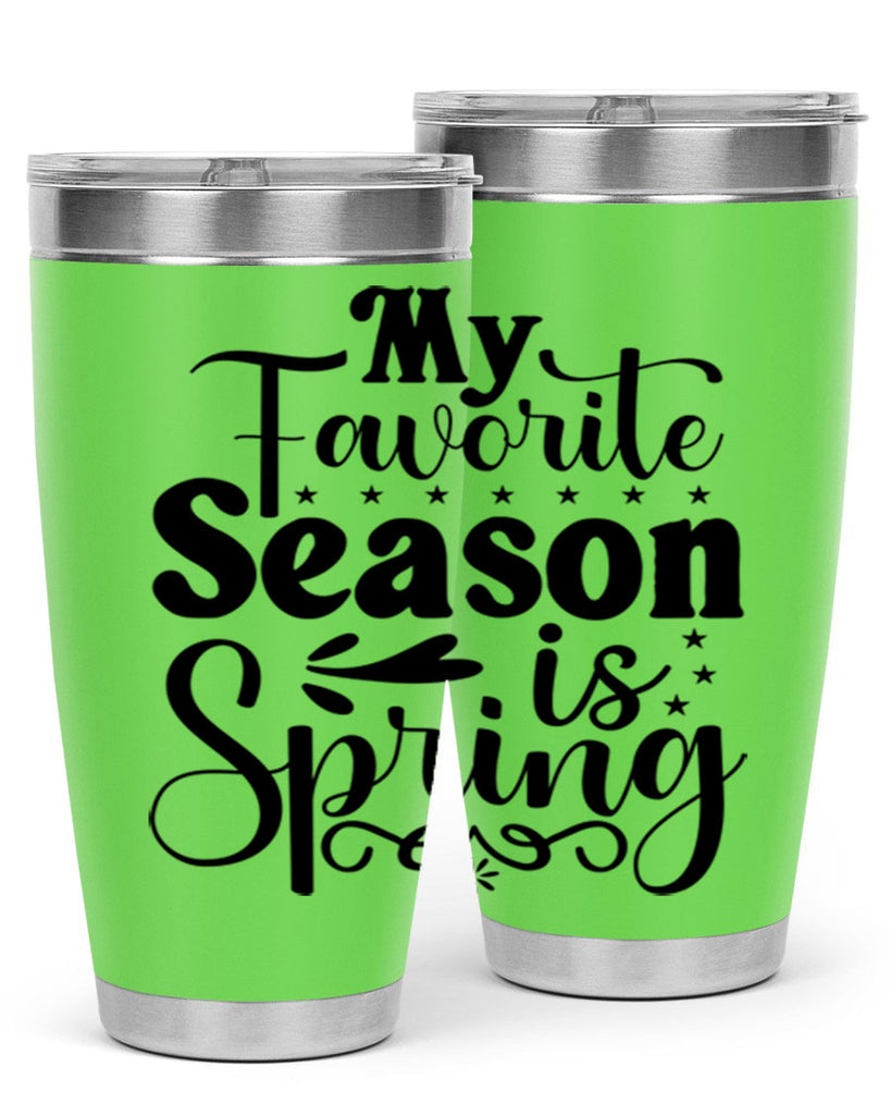 My Favorite Season Is Spring 341#- spring- Tumbler