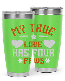 My True love has four Paws Style 153#- dog- Tumbler