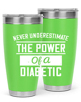 Never Underestimate The Power Of A Diabetic Style 18#- diabetes- Tumbler
