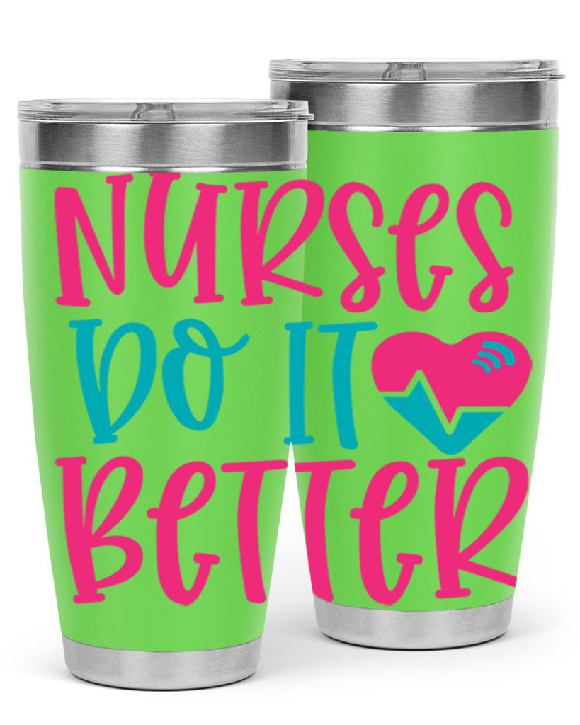 Nurses Do It Better Style 365#- nurse- tumbler