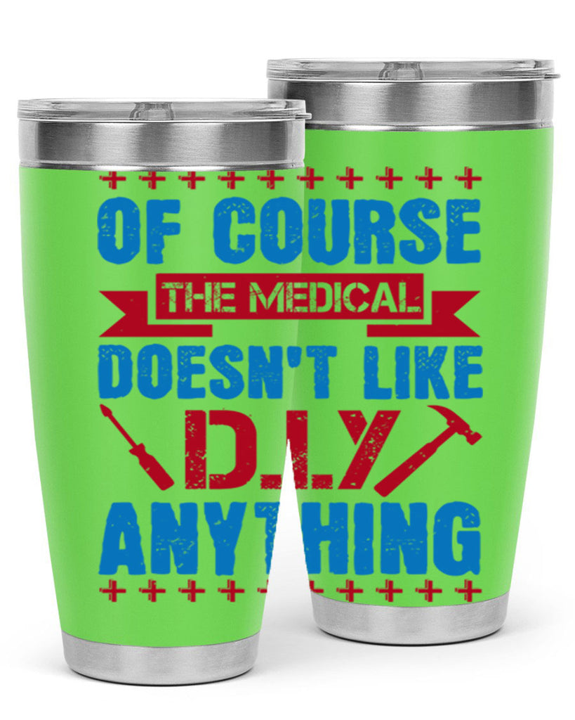 Of course the medical profession doesnt like DIY anything Style 30#- medical- tumbler
