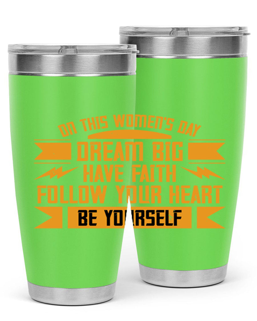 On this Womens Daydream big have faith Style 97#- womens day- Tumbler