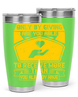 Only by giving are you able to receive more than you already have Style 38#- volunteer- Tumbler