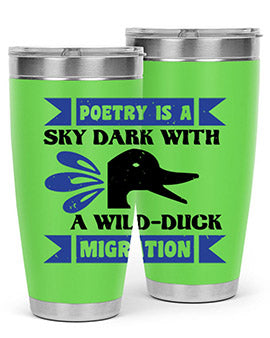 Poetry is a sky dark with a wildduck migration Style 22#- duck- Tumbler