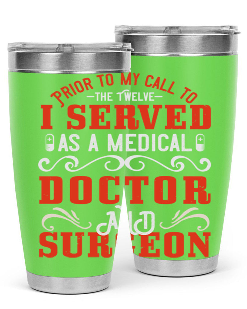 Prior to my call to the Twelve I served as a medical doctor and surgeon Style 27#- medical- tumbler