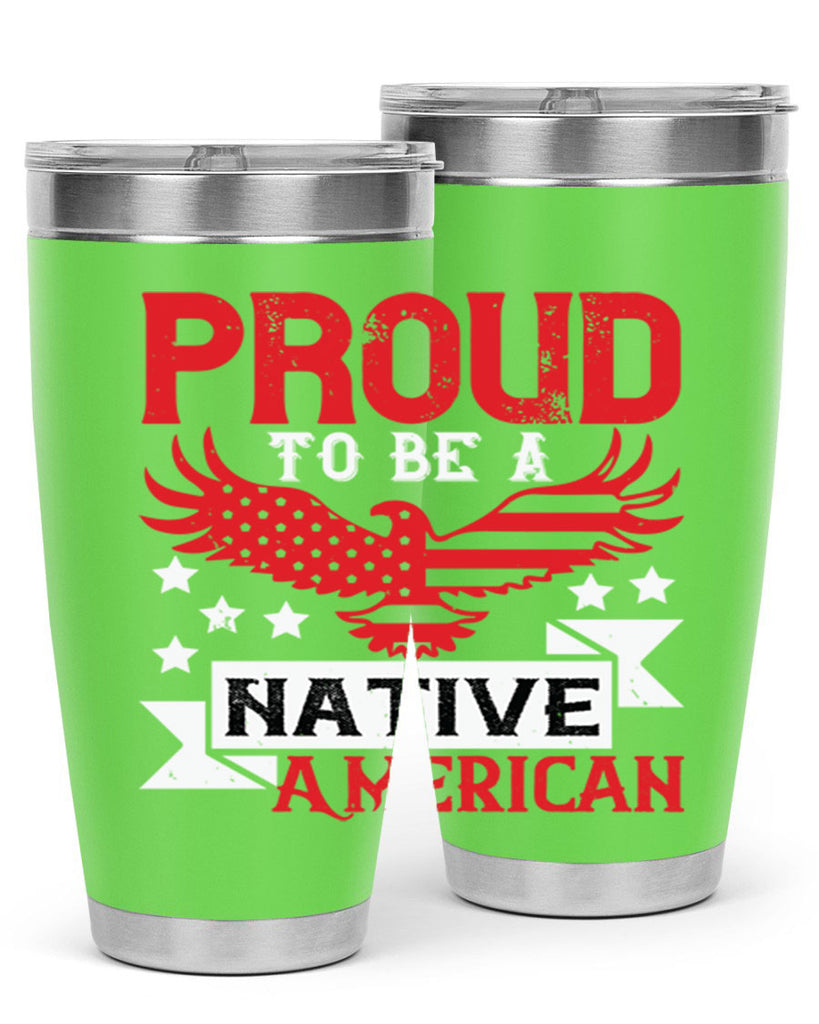 Proud to be a Native American Style 188#- Fourt Of July- Tumbler