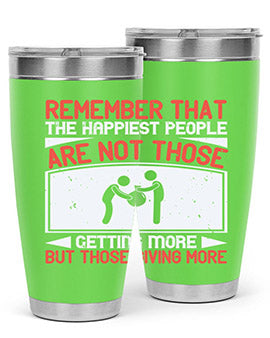 Remember that the happiest people are not those getting more but those giving more Style 34#- volunteer- Tumbler