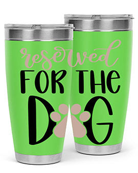 Reserved Fot The Dog Style 10#- dog- Tumbler