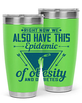 Right now we also have this epidemic of obesity and diabetes Style 13#- diabetes- Tumbler