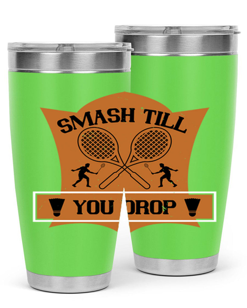 SMASH till you drop 1864#- badminton- Tumbler