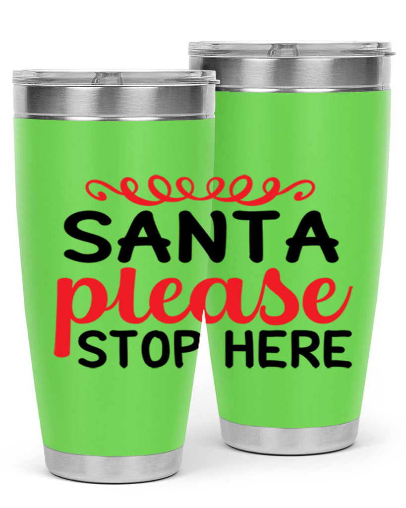 Santa please stop here 351#- winter- Tumbler