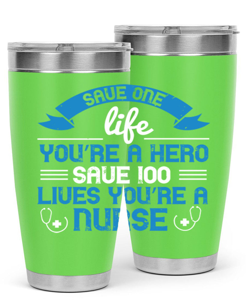 Save one life you’re a hero Save lives you’re a Nurse Style 274#- nurse- tumbler