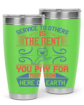 Service to others is the rent you pay for your room here on earth Style 29#- volunteer- Tumbler