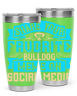 Share your favorite bulldog meme on social media Style 26#- dog- Tumbler