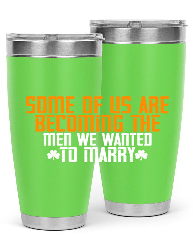 Some of us are becoming the men we wanted to marry Style 37#- womens day- Tumbler