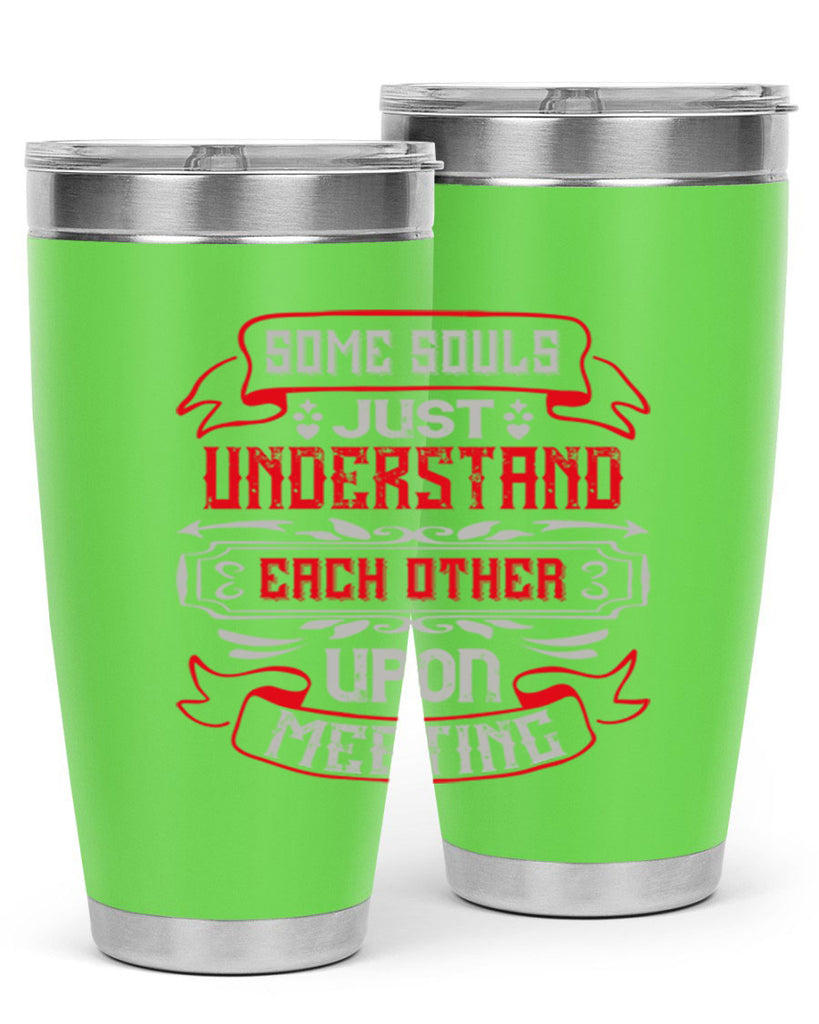 Some souls just understand each other upon meeting Style 45#- Best Friend- Tumbler