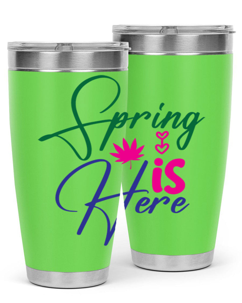 Spring Is Here 449#- spring- Tumbler