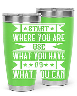 Start where you are Use what you have Do what you can Style 28#- volunteer- Tumbler