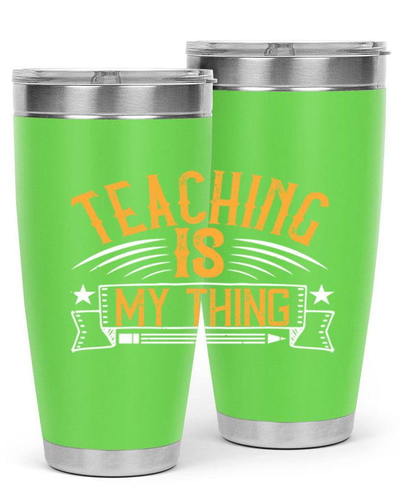Teaching Is My Thing Style 9#- teacher- tumbler
