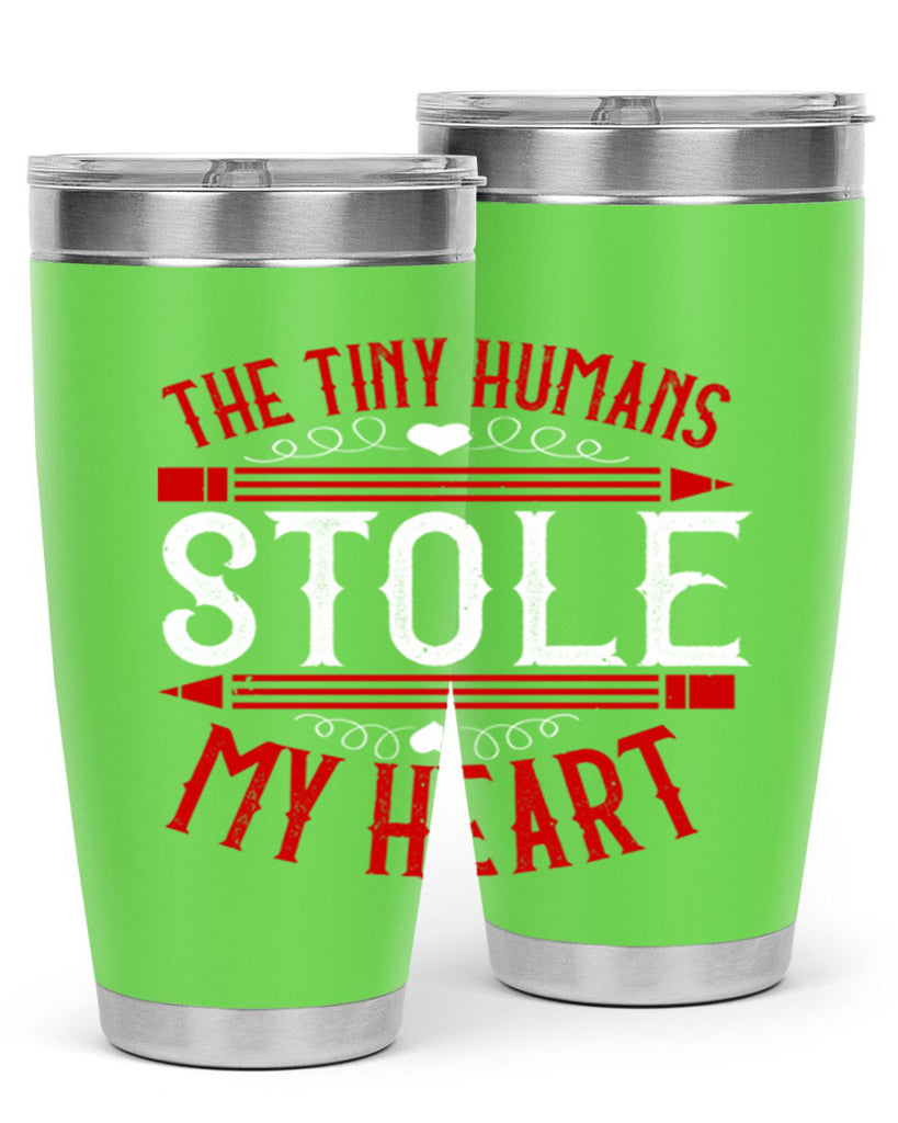 The Tiny Humans STOLE MY HEART Style 5#- teacher- tumbler
