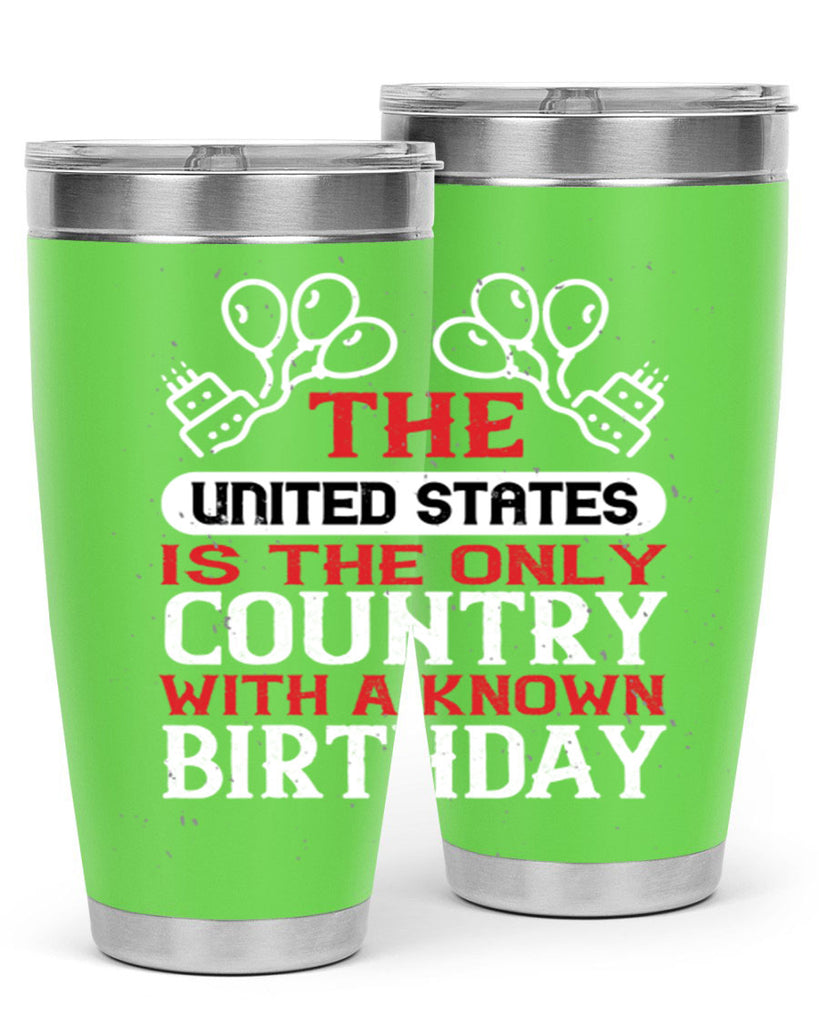 The United States is the only country with a known birthday Style 192#- Fourt Of July- Tumbler