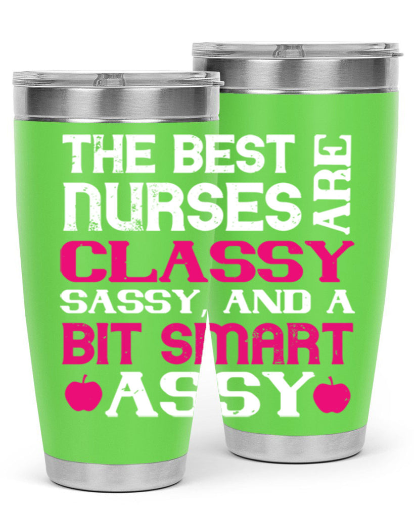 The best nurses are classysassy and a bit smart assy Style 238#- nurse- tumbler