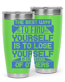 The best way to find yourself is to lose yourself in the service of others Style 25#- volunteer- Tumbler