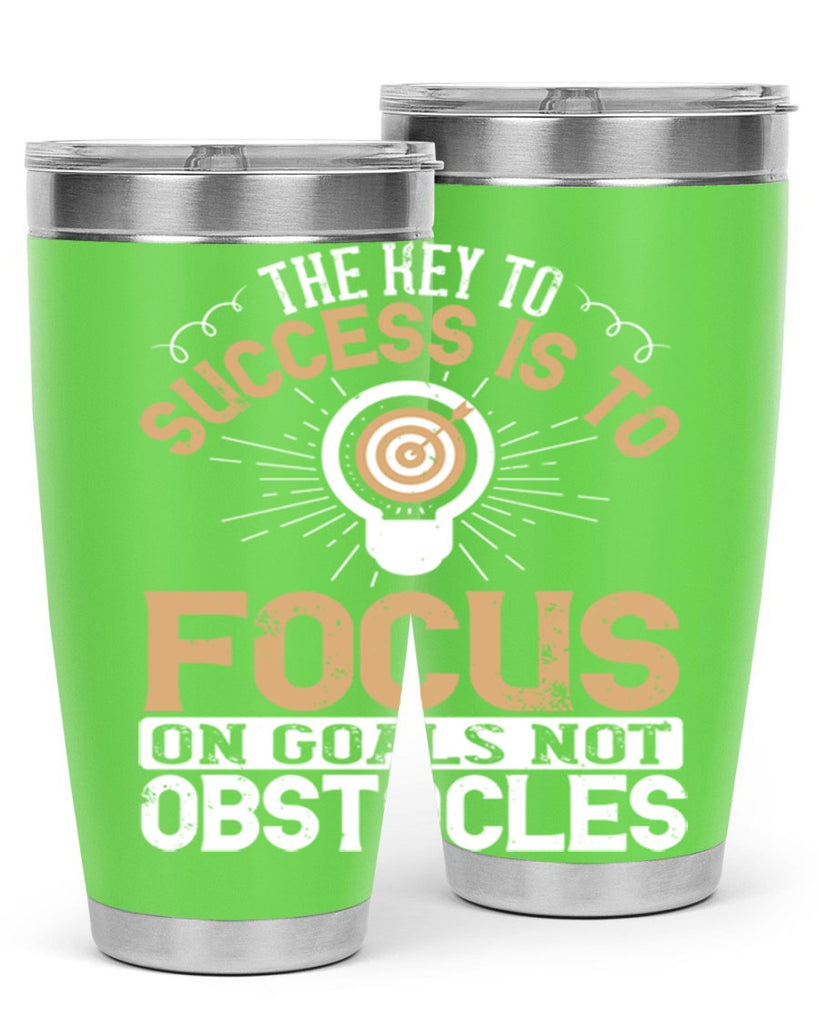The key to success is to focus on goals not obstacles Style 18#- motivation- Tumbler