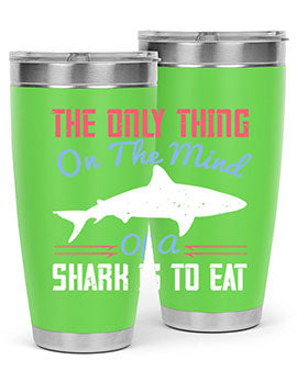 The only thing on the mind of a shark is to eat Style 18#- shark  fish- Tumbler