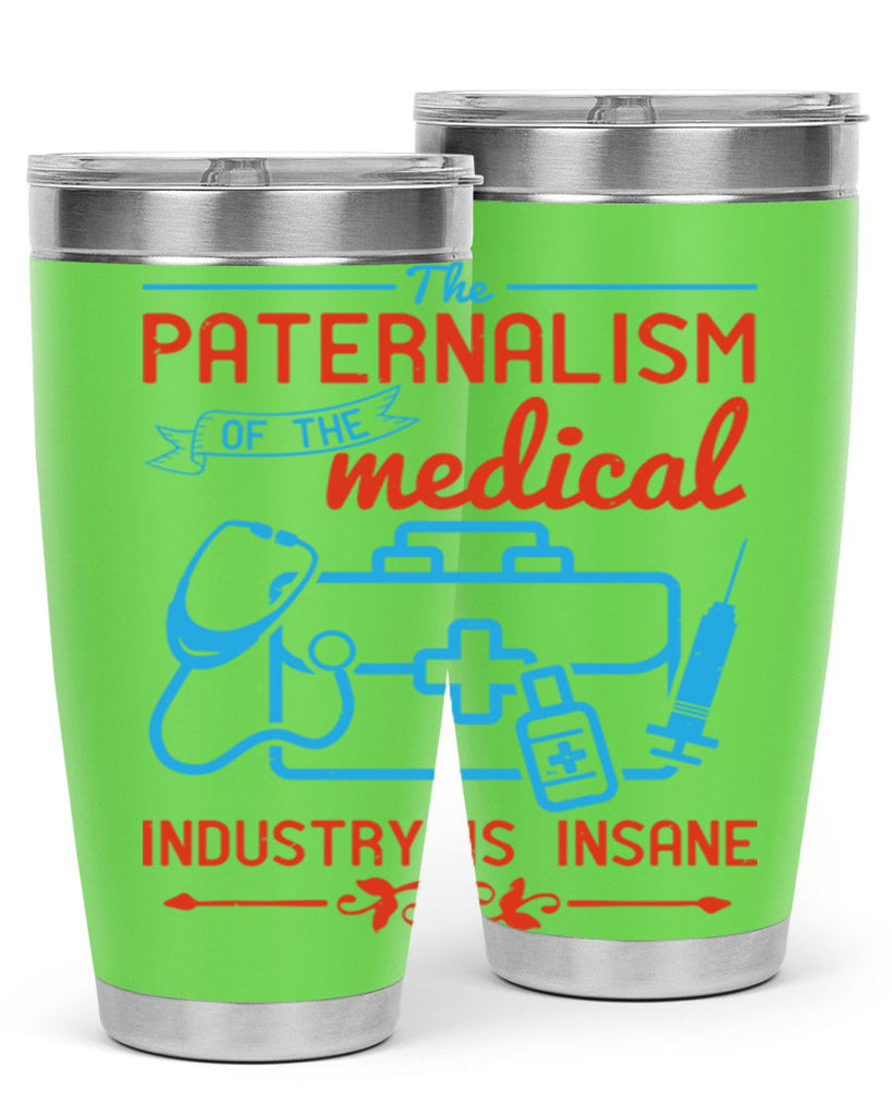 The paternalism of the medical industry is insane Style 20#- medical- tumbler