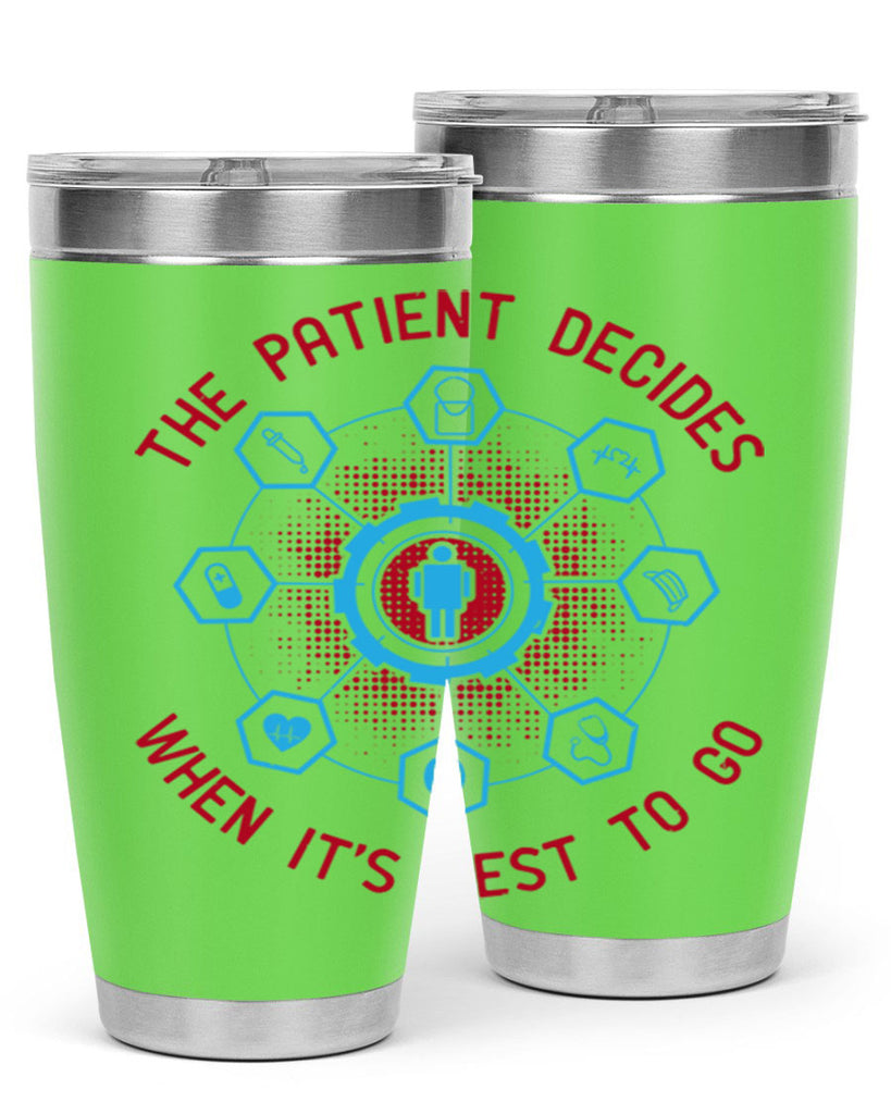 The patient decides when its best to go Style 19#- medical- tumbler