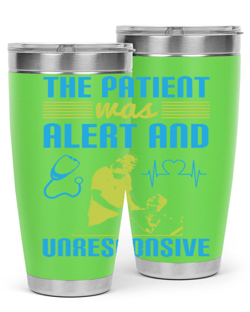 The patient was alert and unresponsive Style 16#- medical- tumbler