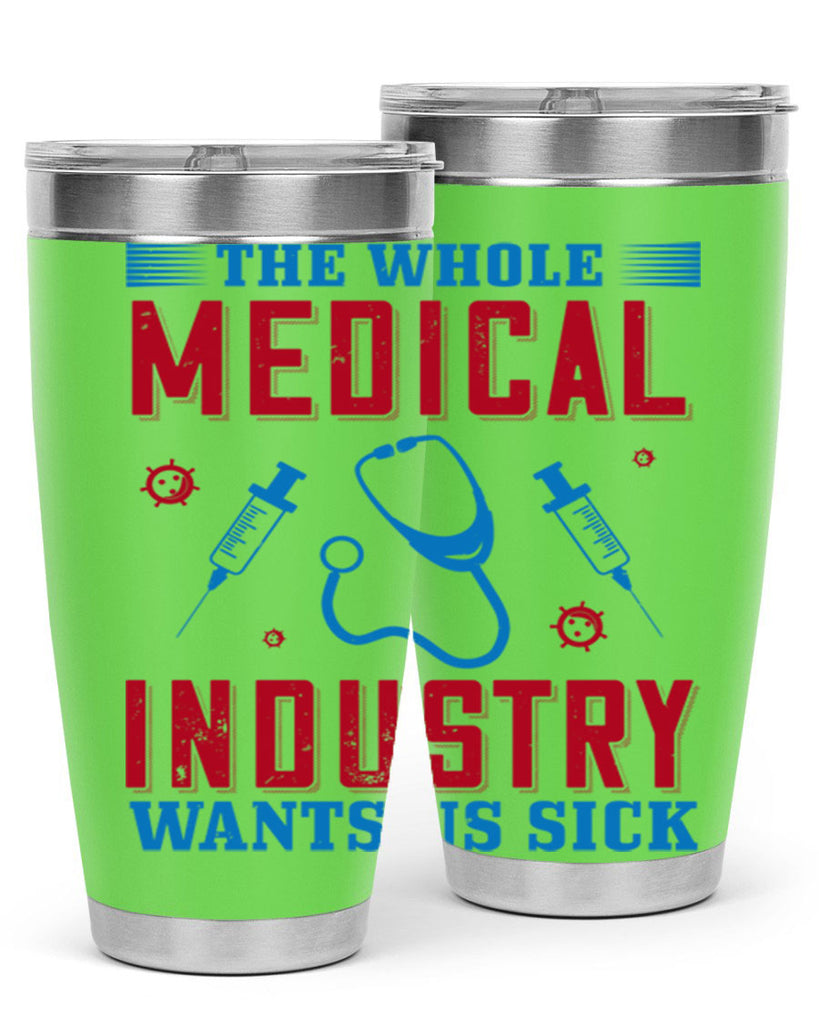 The whole medical industry wants us sick Style 14#- medical- tumbler