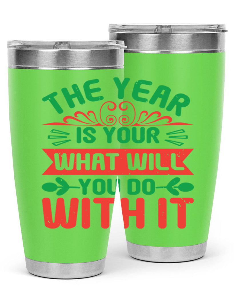 The year is your what will you do with it Style 9#- baby shower- tumbler