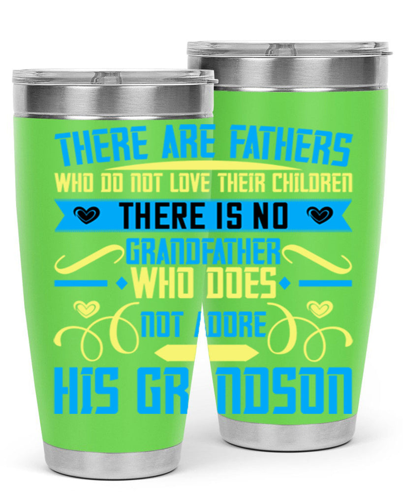 There are fathers who do not love their children 64#- grandpa - papa- Tumbler