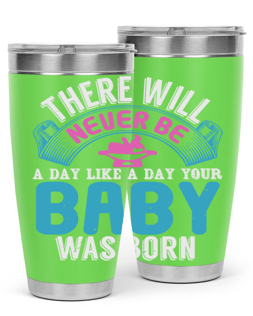 There will never be like when a baby is born Style 167#- baby- tumbler