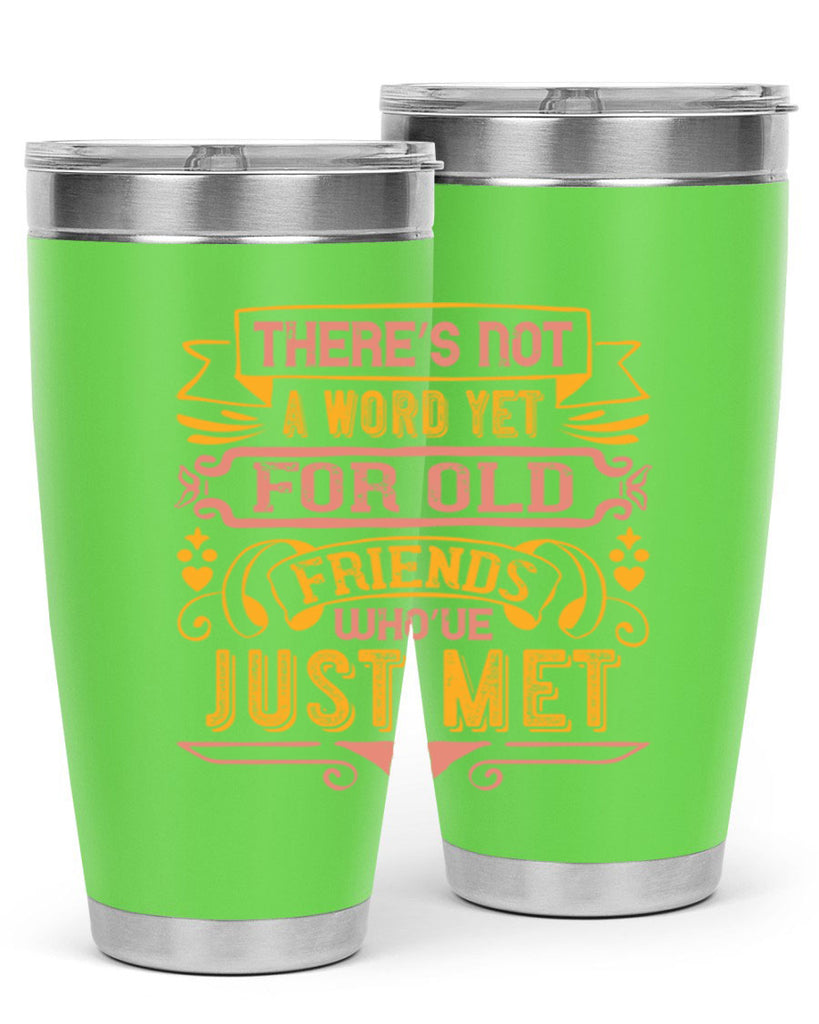 There’s not a word yet for old friends who’ve just met Style 28#- Best Friend- Tumbler