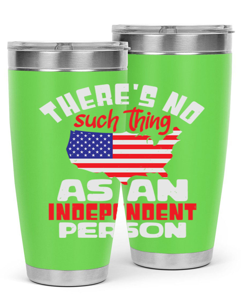 Theres no such thing as an independent person Style 44#- Fourt Of July- Tumbler