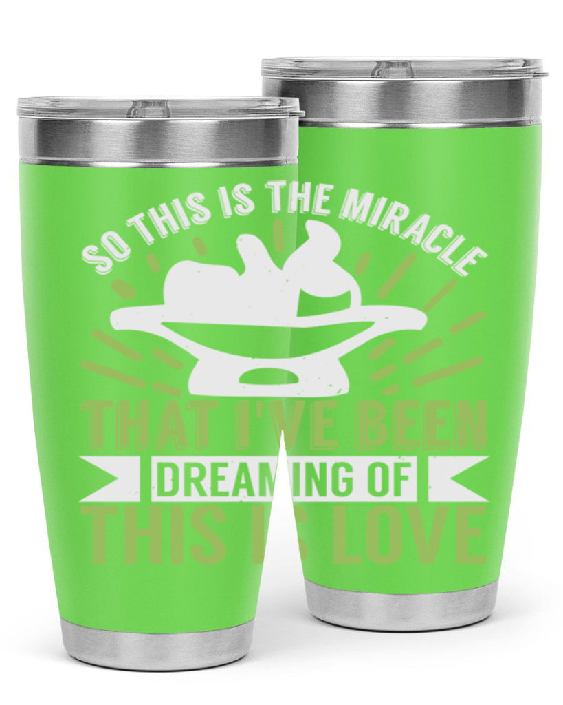 This is the miracle that i have been dreaming of Style 166#- baby- tumbler