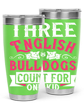 Three English bulldogs count for one kid Style 18#- dog- Tumbler