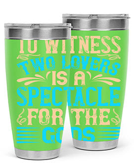 To witness two lovers is a spectacle for the godss Style 15#- dog- Tumbler