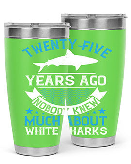 Twentyfive years ago nobody knew much about white sharks Style 10#- shark  fish- Tumbler