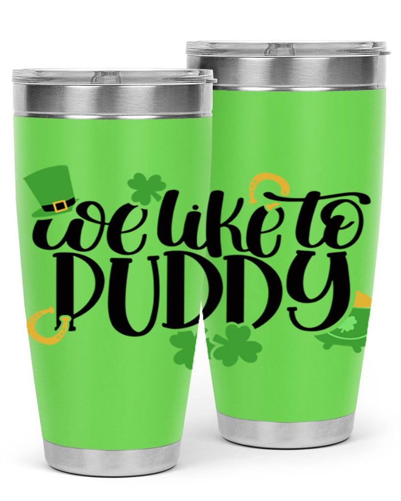We Like To Puddy Style 17#- St Patricks Day- Tumbler