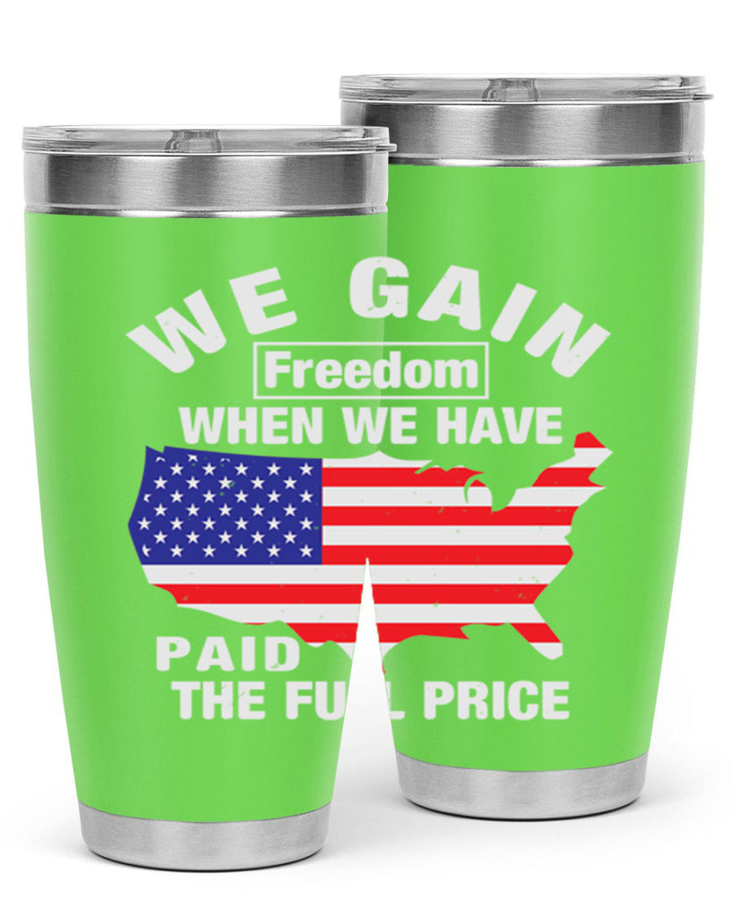 We gain freedom when we have paid the full price Style 51#- Fourt Of July- Tumbler