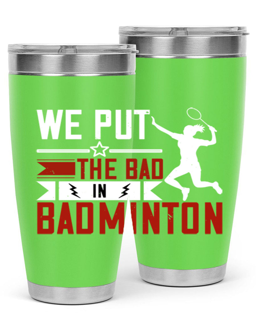 We put the Bad in Badminton 1772#- badminton- Tumbler