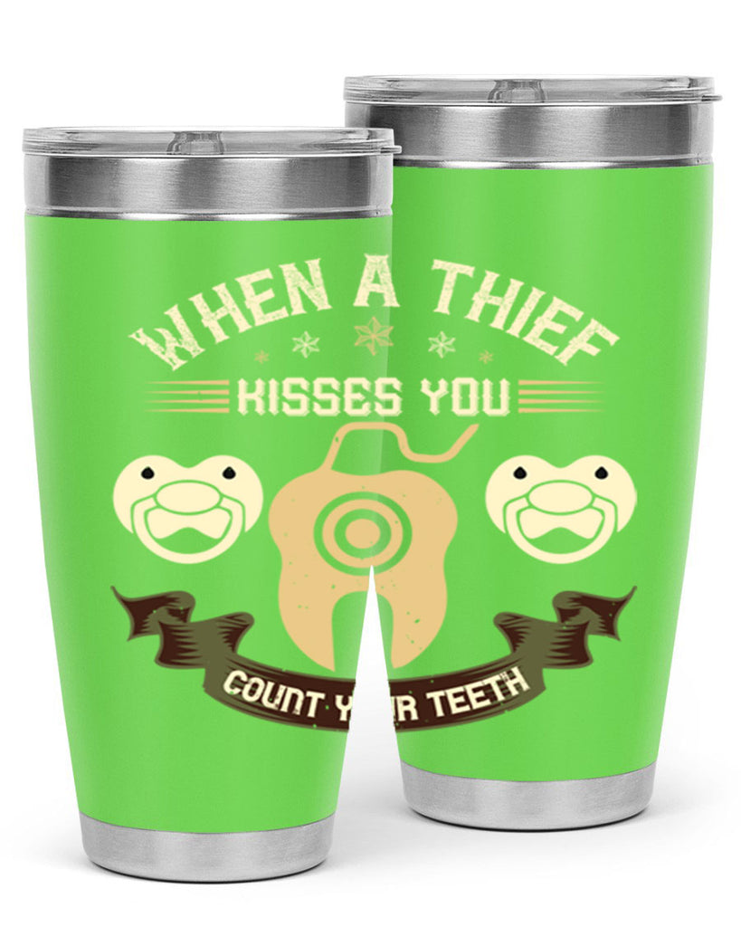 When a thif kisses you count your teeth Style 8#- dentist- tumbler