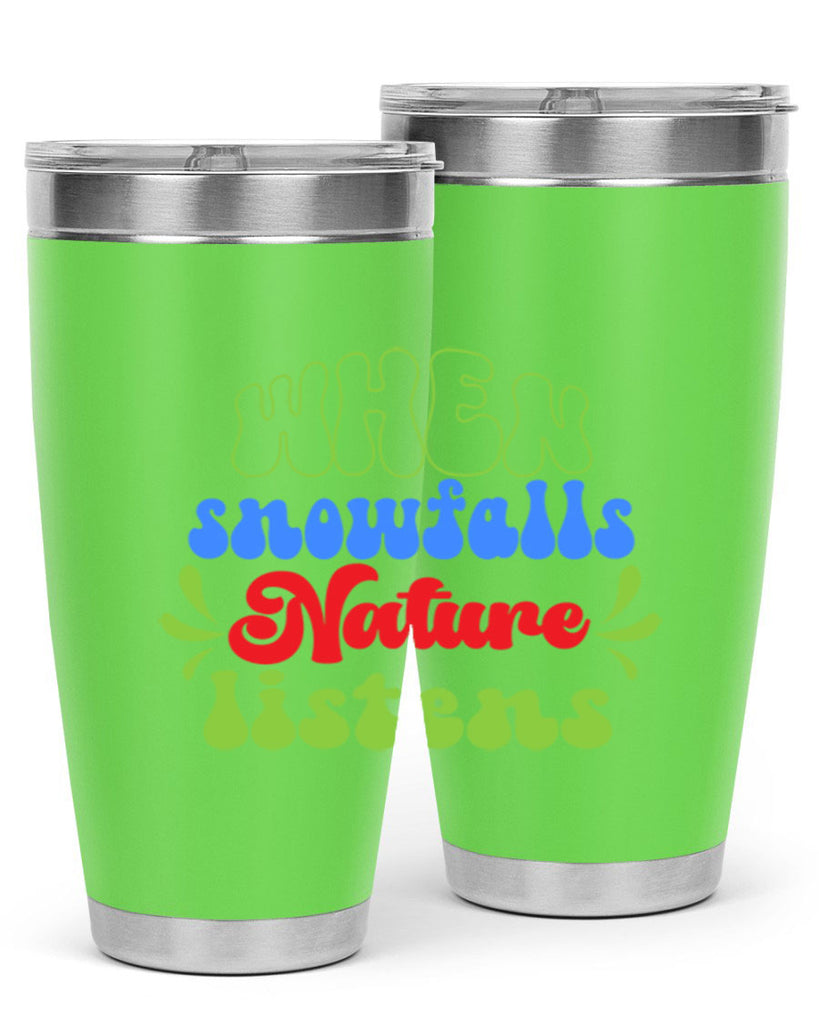 When snow falls nature listens 480#- winter- Tumbler